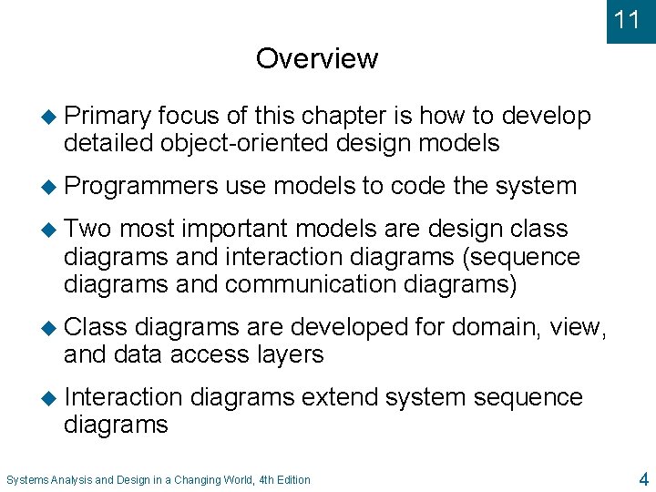 11 Overview u Primary focus of this chapter is how to develop detailed object-oriented