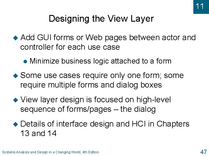 11 Designing the View Layer u Add GUI forms or Web pages between actor