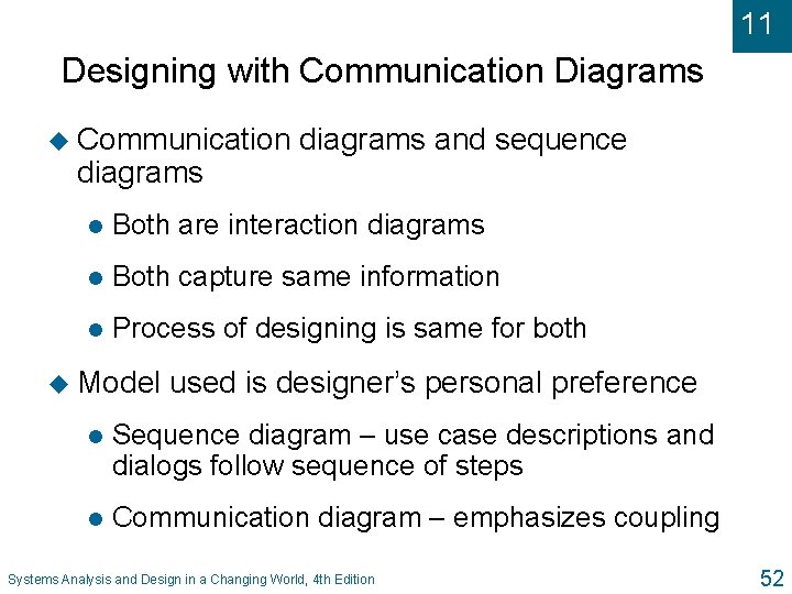 11 Designing with Communication Diagrams u Communication diagrams and sequence l Both are interaction