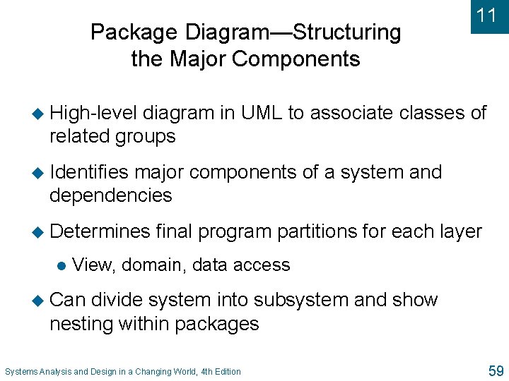 Package Diagram—Structuring the Major Components 11 u High-level diagram in UML to associate classes