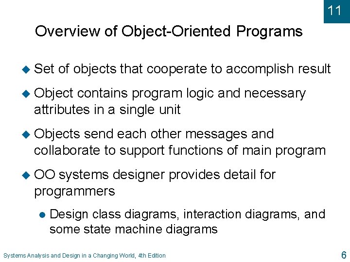 11 Overview of Object-Oriented Programs u Set of objects that cooperate to accomplish result