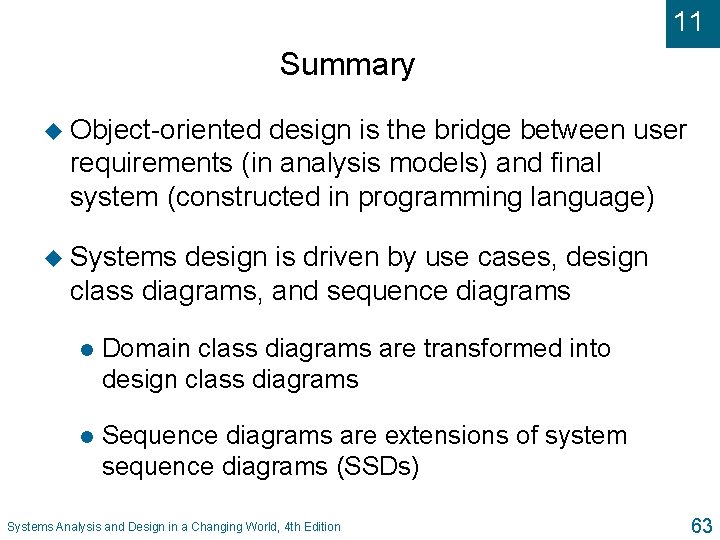 11 Summary u Object-oriented design is the bridge between user requirements (in analysis models)