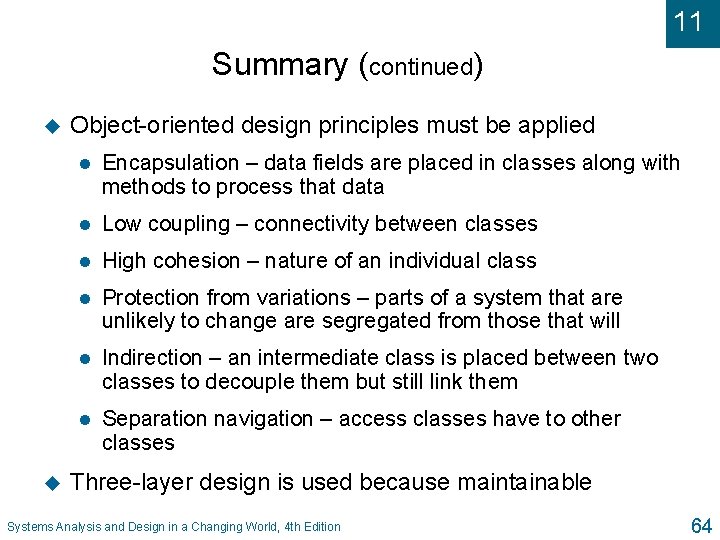 11 Summary (continued) u u Object-oriented design principles must be applied l Encapsulation –