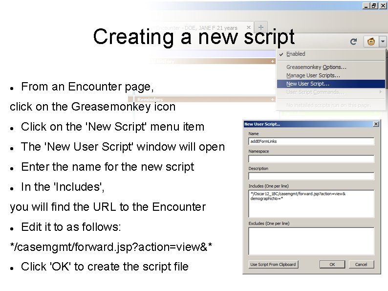 Creating a new script From an Encounter page, click on the Greasemonkey icon Click