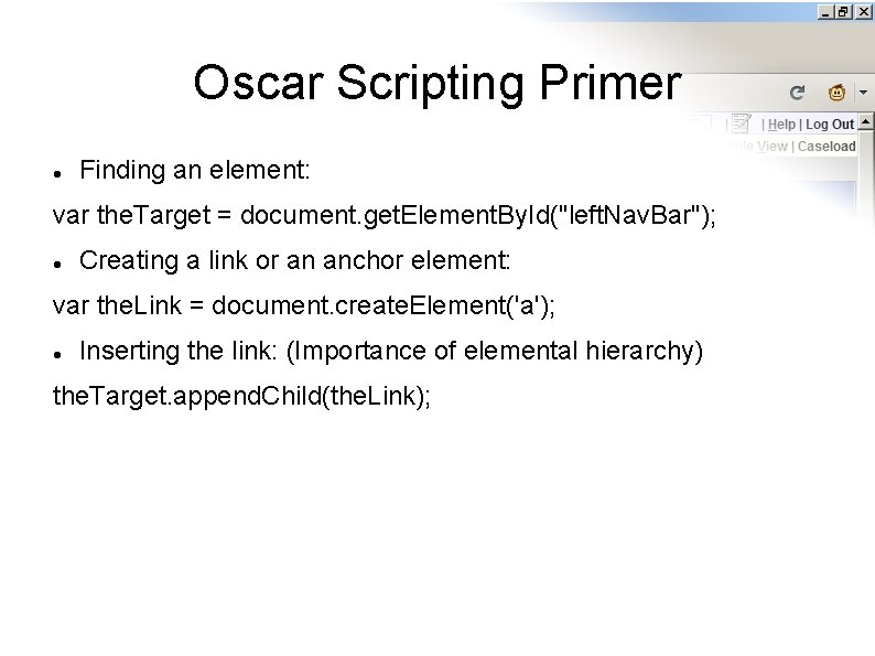 Oscar Scripting Primer Finding an element: var the. Target = document. get. Element. By.