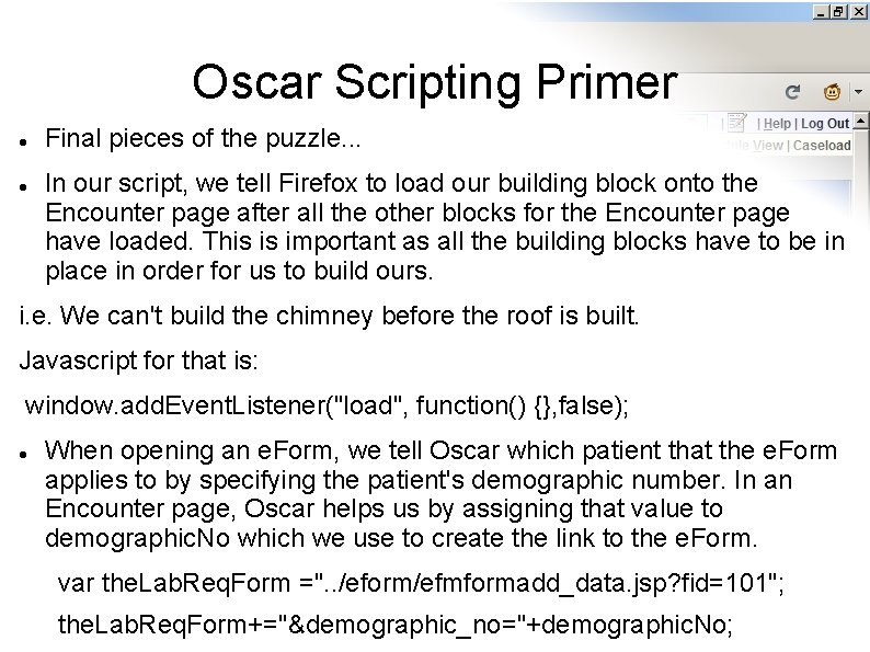 Oscar Scripting Primer Final pieces of the puzzle. . . In our script, we