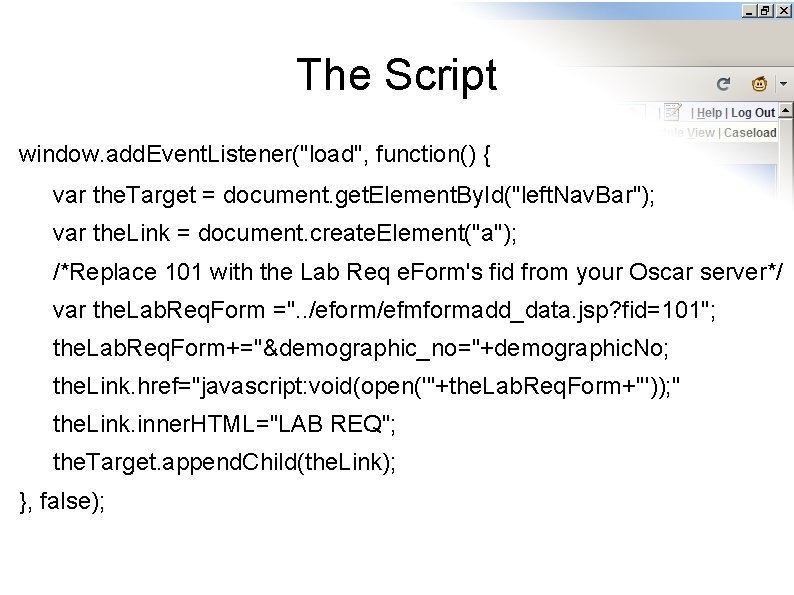 The Script window. add. Event. Listener("load", function() { var the. Target = document. get.