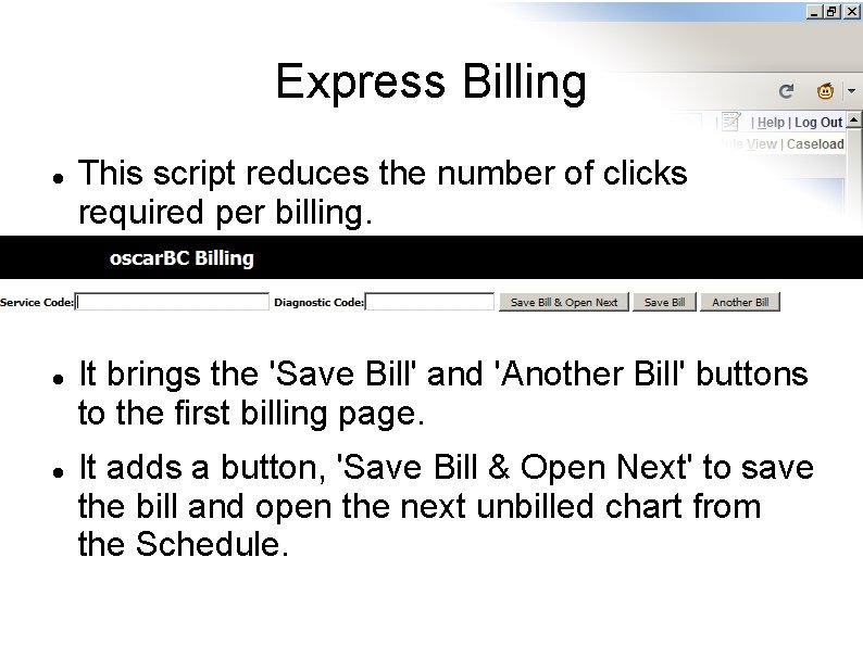 Express Billing This script reduces the number of clicks required per billing. It brings