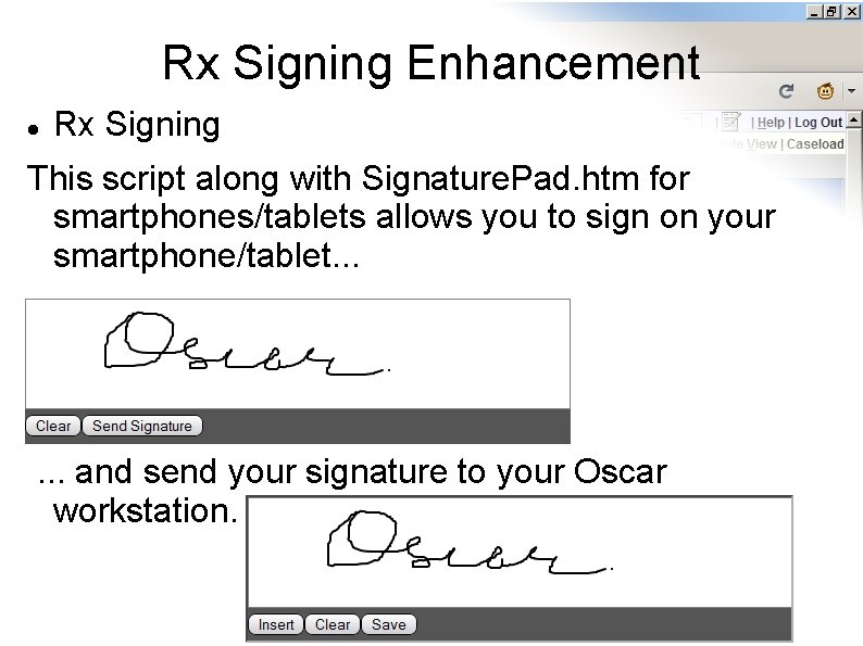 Rx Signing Enhancement Rx Signing This script along with Signature. Pad. htm for smartphones/tablets
