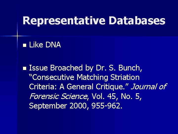 Representative Databases n Like DNA n Issue Broached by Dr. S. Bunch, “Consecutive Matching