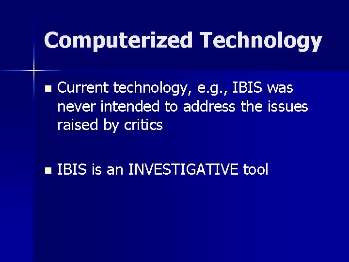 Computerized Technology n Current technology, e. g. , IBIS was never intended to address