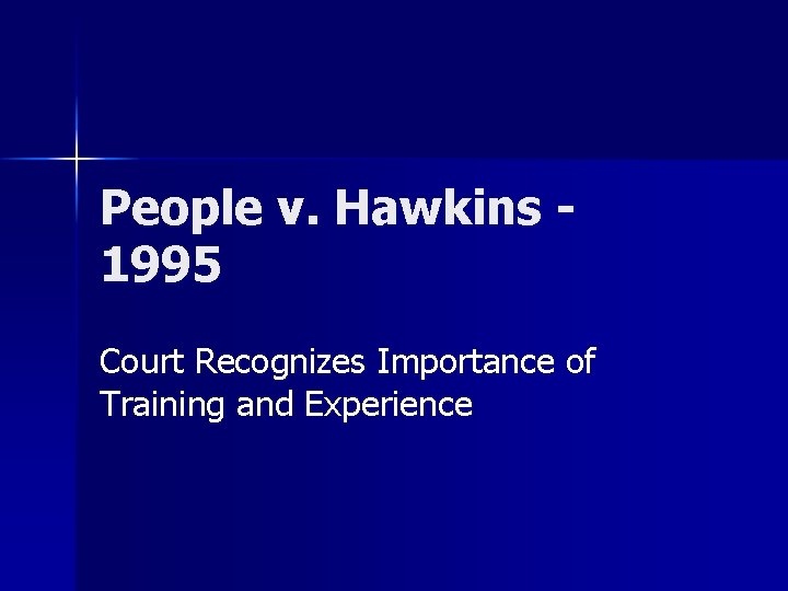 People v. Hawkins 1995 Court Recognizes Importance of Training and Experience 