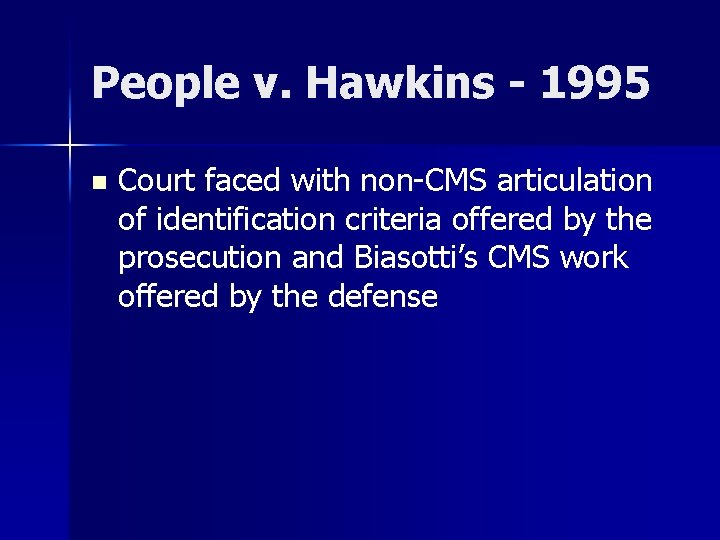 People v. Hawkins - 1995 n Court faced with non-CMS articulation of identification criteria