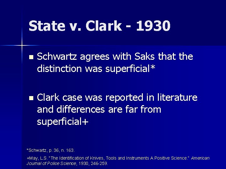 State v. Clark - 1930 n Schwartz agrees with Saks that the distinction was