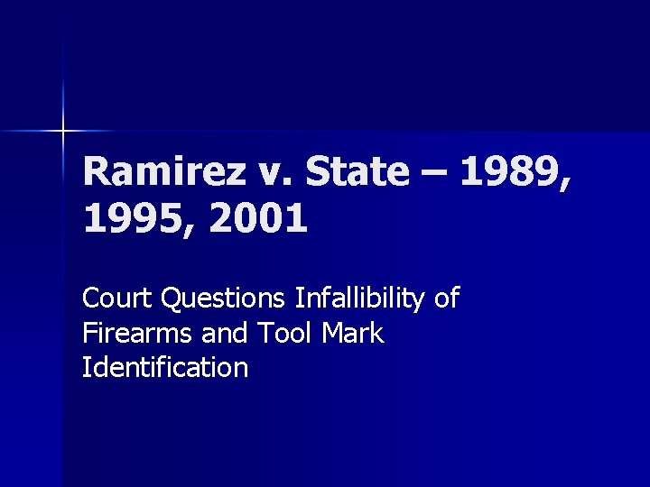 Ramirez v. State – 1989, 1995, 2001 Court Questions Infallibility of Firearms and Tool