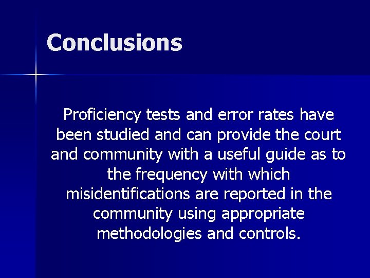 Conclusions Proficiency tests and error rates have been studied and can provide the court