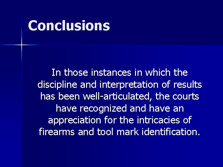 Conclusions In those instances in which the discipline and interpretation of results has been