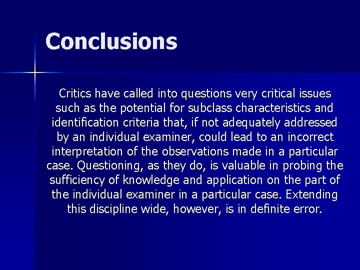 Conclusions Critics have called into questions very critical issues such as the potential for