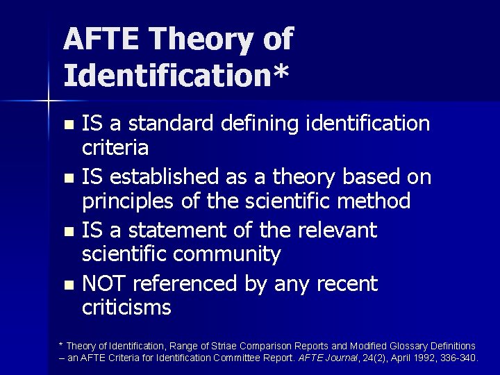 AFTE Theory of Identification* IS a standard defining identification criteria n IS established as