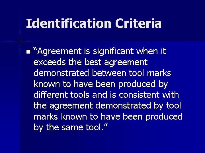 Identification Criteria n “Agreement is significant when it exceeds the best agreement demonstrated between