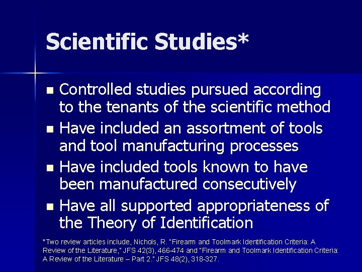 Scientific Studies* Controlled studies pursued according to the tenants of the scientific method n