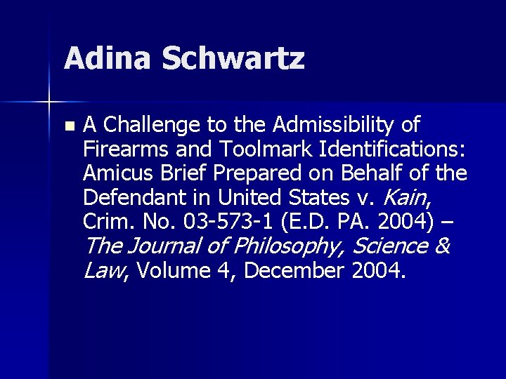 Adina Schwartz n A Challenge to the Admissibility of Firearms and Toolmark Identifications: Amicus