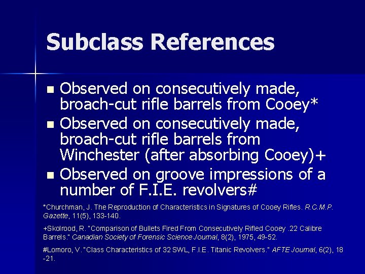 Subclass References Observed on consecutively made, broach-cut rifle barrels from Cooey* n Observed on