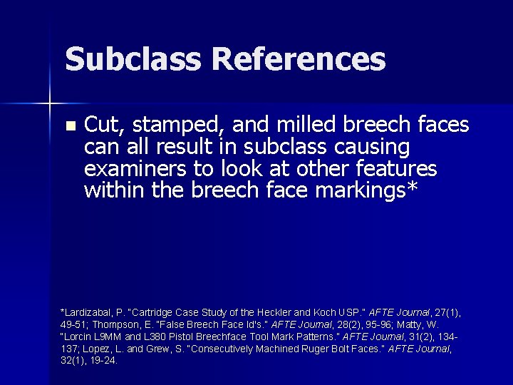 Subclass References n Cut, stamped, and milled breech faces can all result in subclass