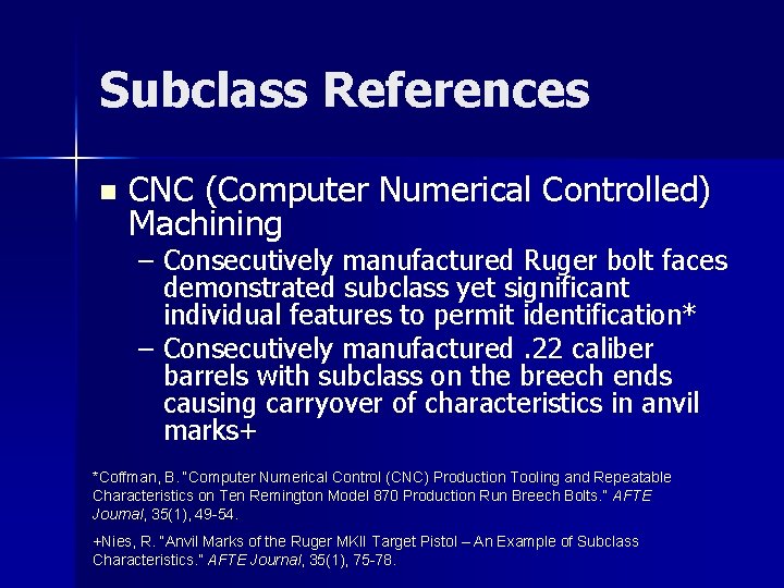 Subclass References n CNC (Computer Numerical Controlled) Machining – Consecutively manufactured Ruger bolt faces
