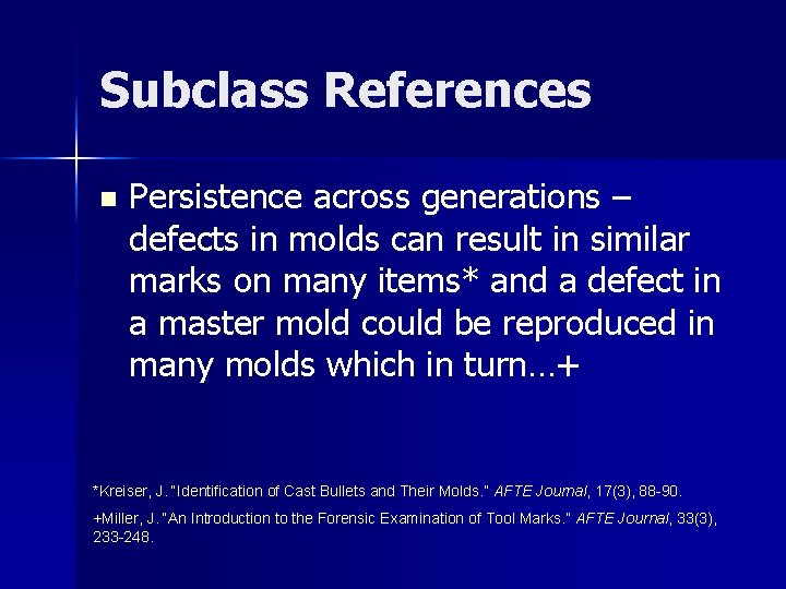 Subclass References n Persistence across generations – defects in molds can result in similar