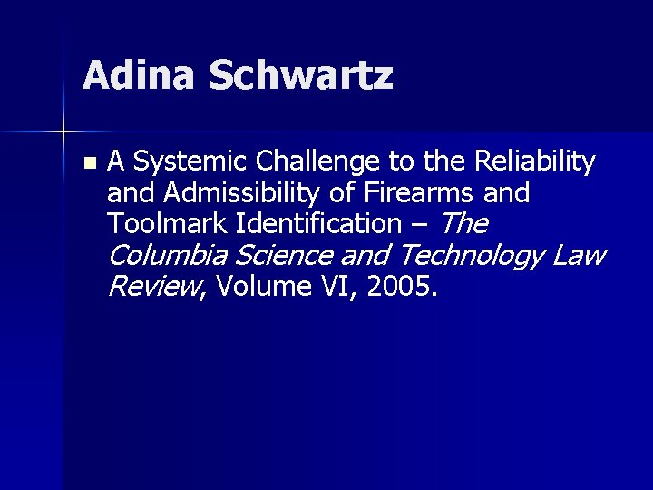 Adina Schwartz n A Systemic Challenge to the Reliability and Admissibility of Firearms and