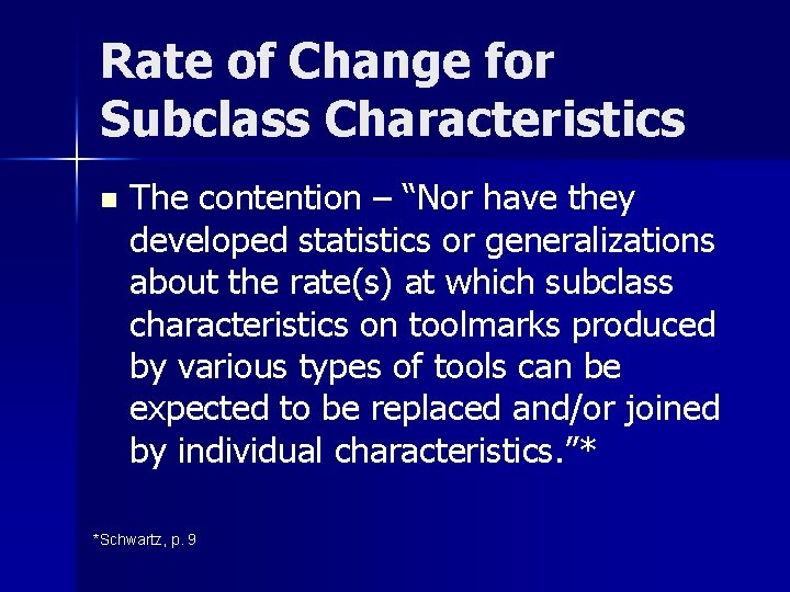 Rate of Change for Subclass Characteristics n The contention – “Nor have they developed