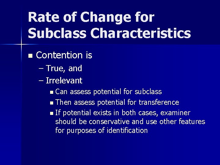 Rate of Change for Subclass Characteristics n Contention is – True, and – Irrelevant