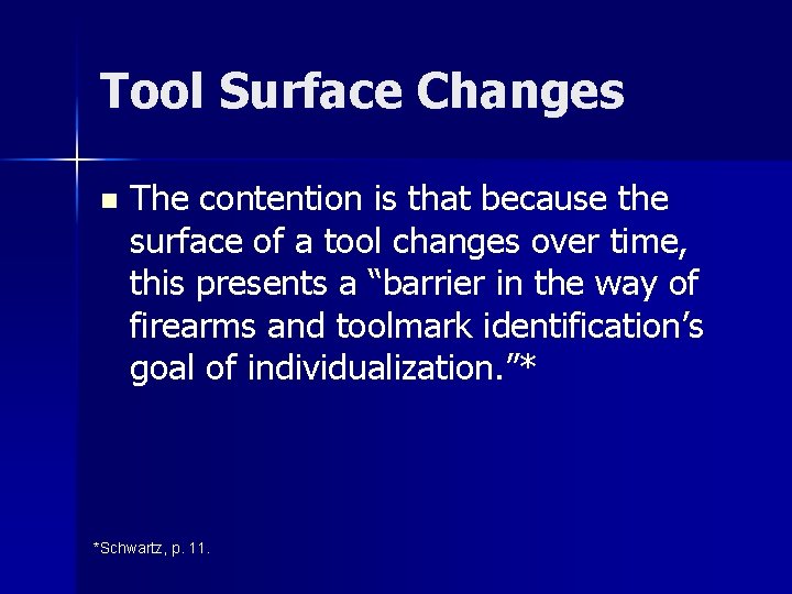 Tool Surface Changes n The contention is that because the surface of a tool