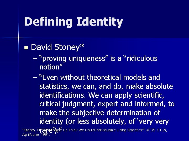 Defining Identity n David Stoney* – “proving uniqueness” is a “ridiculous notion” – “Even