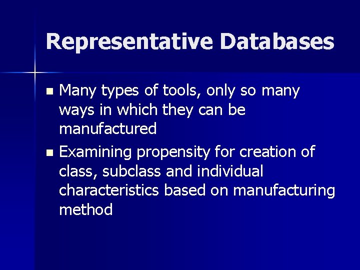 Representative Databases Many types of tools, only so many ways in which they can