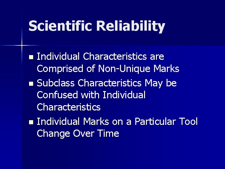 Scientific Reliability Individual Characteristics are Comprised of Non-Unique Marks n Subclass Characteristics May be