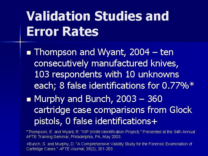 Validation Studies and Error Rates Thompson and Wyant, 2004 – ten consecutively manufactured knives,