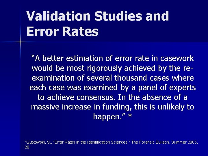 Validation Studies and Error Rates “A better estimation of error rate in casework would