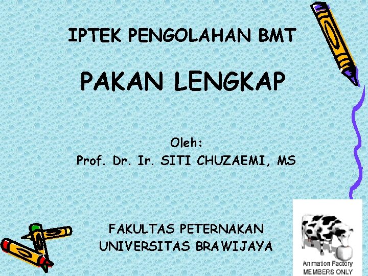 IPTEK PENGOLAHAN BMT PAKAN LENGKAP Oleh: Prof. Dr. Ir. SITI CHUZAEMI, MS FAKULTAS PETERNAKAN