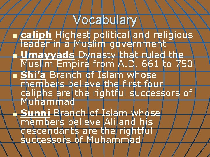 Vocabulary n n caliph Highest political and religious leader in a Muslim government Umayyads