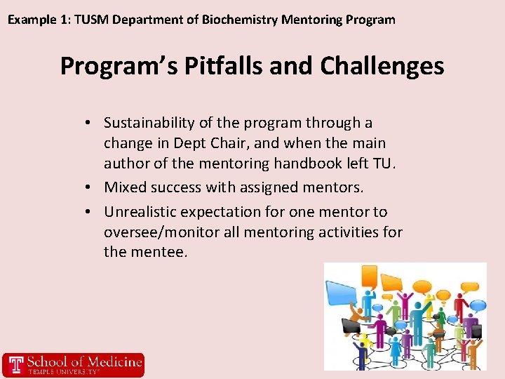 Example 1: TUSM Department of Biochemistry Mentoring Program’s Pitfalls and Challenges • Sustainability of