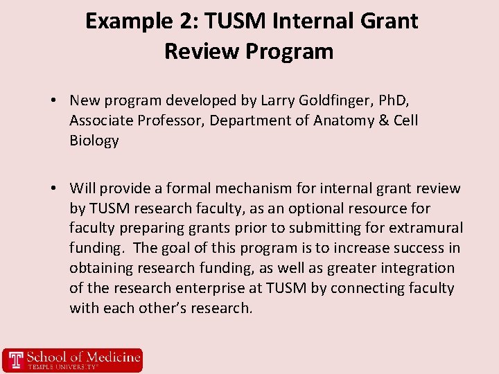 Example 2: TUSM Internal Grant Review Program • New program developed by Larry Goldfinger,