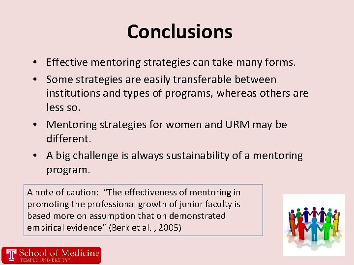 Conclusions • Effective mentoring strategies can take many forms. • Some strategies are easily