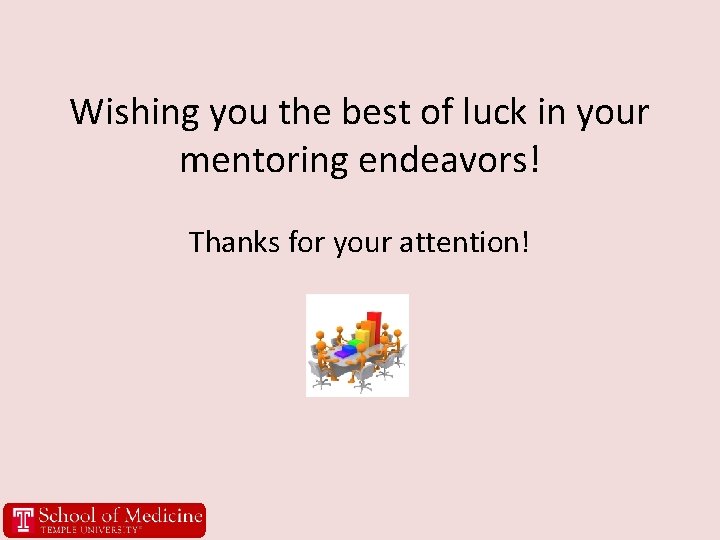 Wishing you the best of luck in your mentoring endeavors! Thanks for your attention!