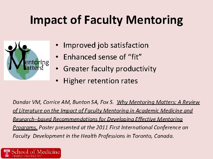 Impact of Faculty Mentoring • • Improved job satisfaction Enhanced sense of “fit” Greater