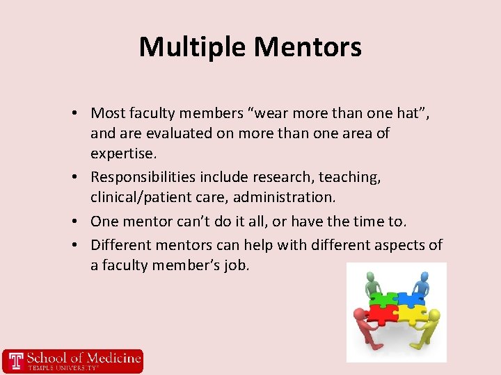 Multiple Mentors • Most faculty members “wear more than one hat”, and are evaluated