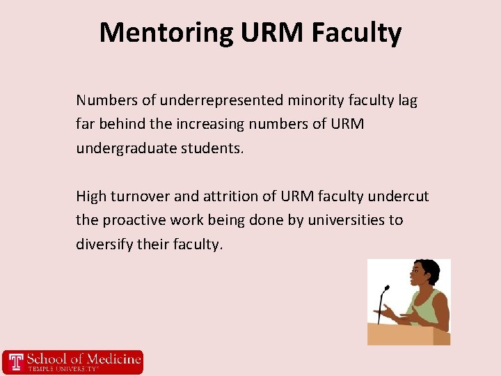 Mentoring URM Faculty Numbers of underrepresented minority faculty lag far behind the increasing numbers