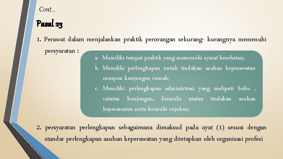 Cont… Pasal 23 1. Perawat dalam menjalankan praktik perorangan sekurang- kurangnya memenuhi persyaratan :