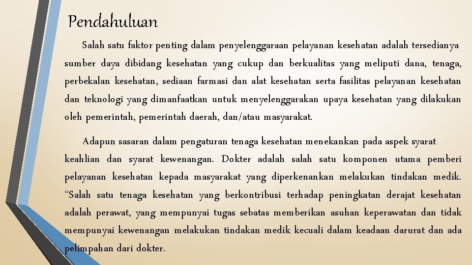 Pendahuluan Salah satu faktor penting dalam penyelenggaraan pelayanan kesehatan adalah tersedianya sumber daya dibidang